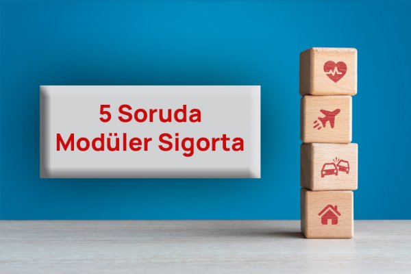 5 soruda “Modüler Sigorta”