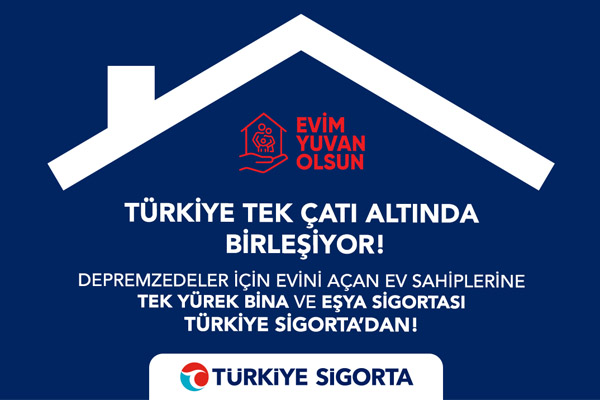 Türkiye Sigorta'dan “Evim Yuvan Olsun” kampanyasına destek